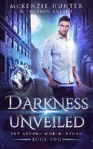 Darkness Unveiled de McKenzie Hunter