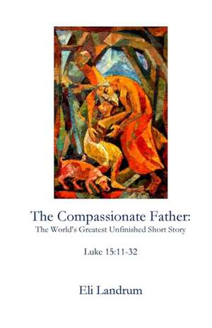 The Compassionate Father de Eli Landrum