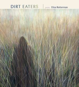 Dirt Eaters de Eliza Rotterman