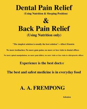 Dental Pain Relief & Back Pain Relief de A. A. Frempong