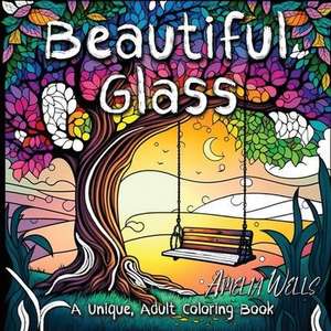 Beautiful Glass: A Unique Adult Coloring Book for Stress Relief and Mindful Artwork de Amelia Wells