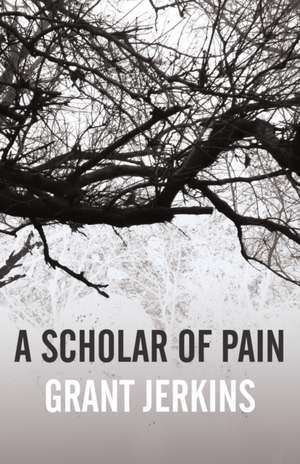 A Scholar of Pain de Grant Jerkins