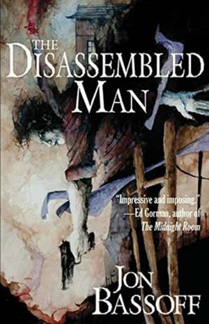 The Disassembled Man de Jon Bassoff