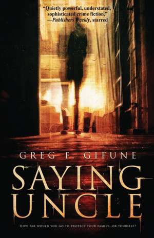 Saying Uncle de Greg F. Gifune