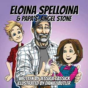 Eloina Spelloina & Papa's Angel Stone de Jessica Cassick