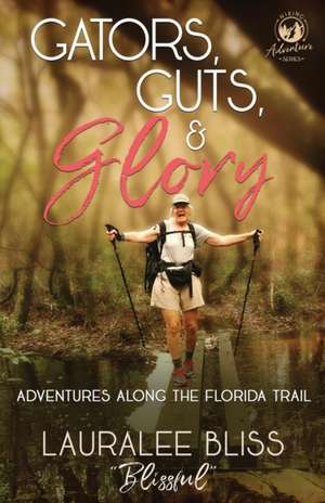 Gators, Guts, & Glory de Lauralee Bliss