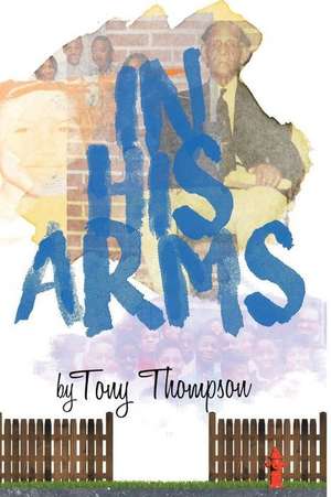 IN HIS ARMS de Anthony Thompson