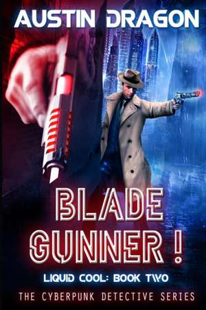 Blade Gunner (Liquid Cool, Book 2) de Austin Dragon