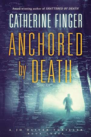 Anchored By Death de Catherine Finger