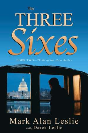 The Three Sixes de Mark Alan Leslie