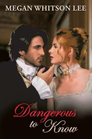 Dangerous to Know de Megan Whitson Lee