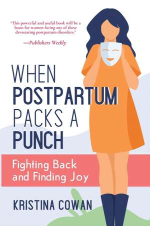 When Postpartum Packs a Punch: Fighting Back and Finding Joy de Kristina Cowan