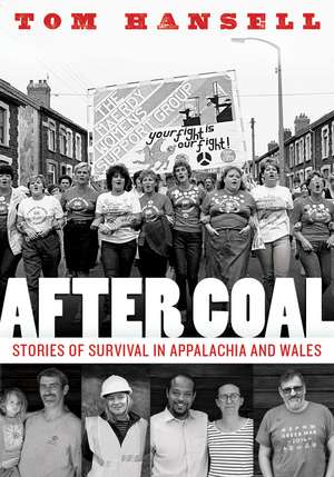 After Coal: Stories of Survival in Appalachia and Wales de Tom Hansell