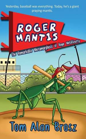 Roger Mantis de Tom Alan Brosz