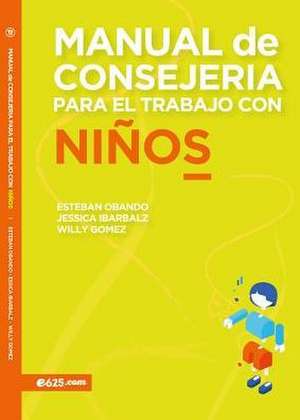 Manual de Consejería Para El Trabajo Con Niños de Esteban Obando