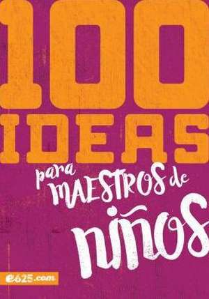 100 Ideas Para Maestros de Niños de E625