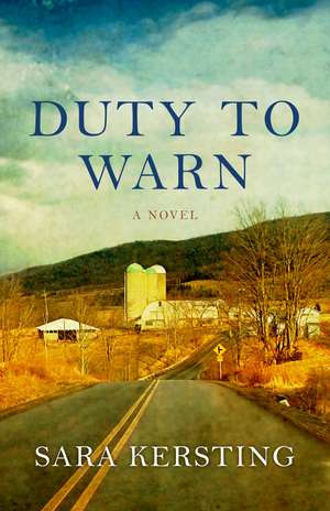 Duty To Warn: A Novel de Sara Kersting