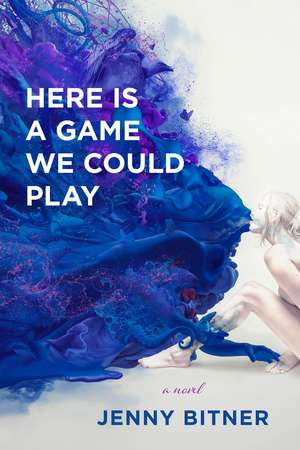 Here Is a Game We Could Play: A Novel de Jenny Bitner