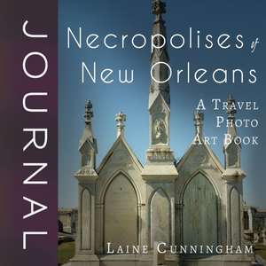 Necropolises of New Orleans Journal de Laine Cunningham