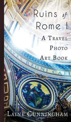 Ruins of Rome I: From the Colosseum to the Roman Forum de Laine Cunningham