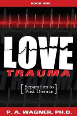 Love Trauma de Paul A. Wagner