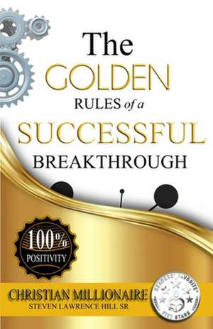 The Golden Rules of a Successful Breakthrough de Steven Lawrence Hill