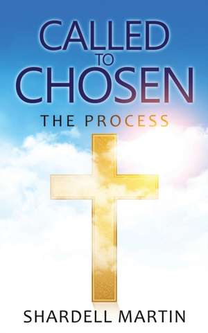 Called To Chosen de Shardell Martin