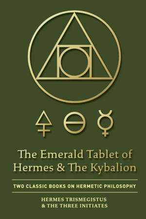 The Emerald Tablet of Hermes & The Kybalion de Hermes Trismegistus