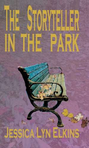 The Storyteller in the Park de Jessica Lyn Elkins