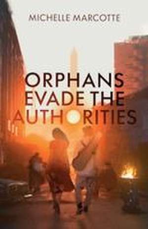 Orphans Evade the Authorities de Michelle Marcotte