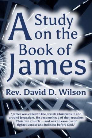 A Study on the Book of James de David D. Wilson