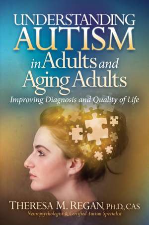 Understanding Autism in Adults and Aging Adults de Theresa Regan