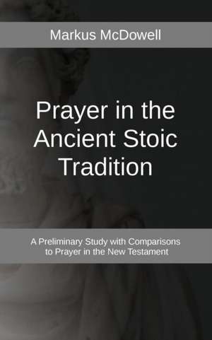 Prayer in the Ancient Stoic Tradition de Tbd