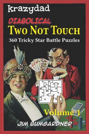 Krazydad Diabolical Two Not Touch Volume 1: 360 Tricky Star Battle Puzzles de Jim Bumgardner