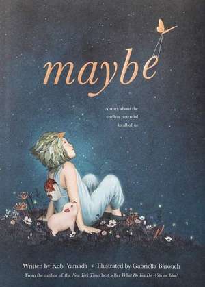 Maybe: A Story about the Endless Potential in All of Us de Kobi Yamada