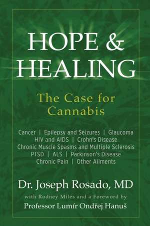 Hope & Healing, The Case for Cannabis de Joseph Rosado