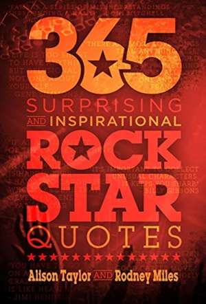 365 Surprising and Inspirational Rock Star Quotes de Alison Taylor