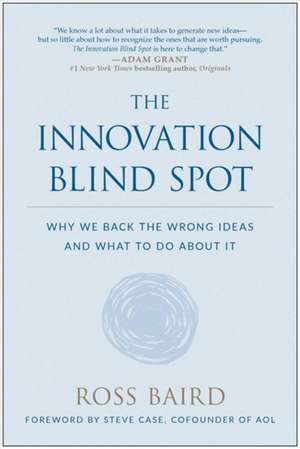 The Innovation Blind Spot de Ross Baird