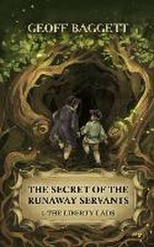 The Secret of the Runaway Servants de Geoff Baggett