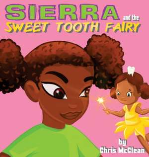 Sierra and the Sweet Tooth Fairy de Chris Mcclean