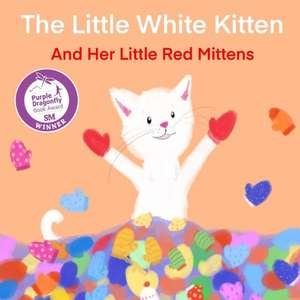 The Little White Kitten and Her Little Red Mittens de Terrie Sizemore