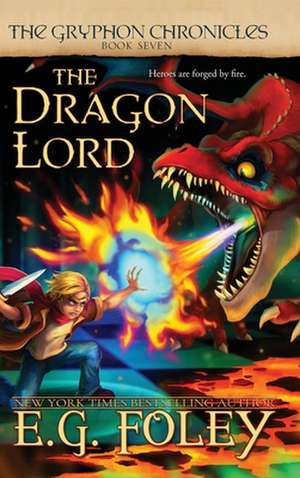 The Dragon Lord (The Gryphon Chronicles, Book 7) de E. G. Foley