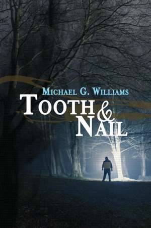 Tooth & Nail de Michael G. Williams