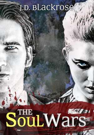 The Soul Wars de J. D. Blackrose