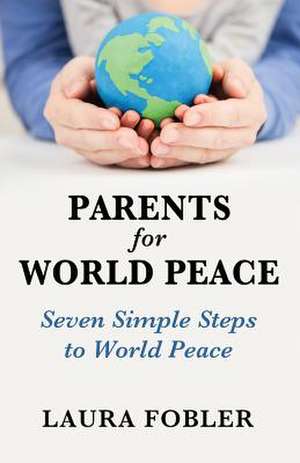 Parents for World Peace de Laura Fobler