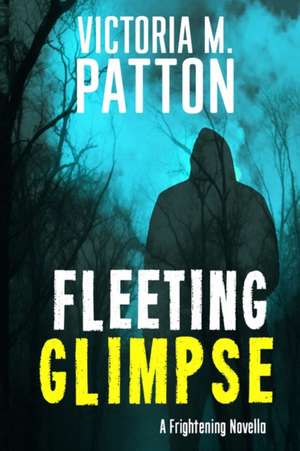 Fleeting Glimpse de Victoria M. Patton