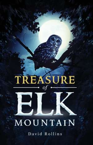 Treasure of Elk Mountain de David Rollins