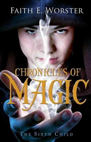 Chronicles of Magic de Faith Worster