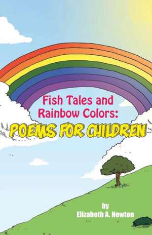 Fish Tales and Rainbow Colors de Elizabeth Newton