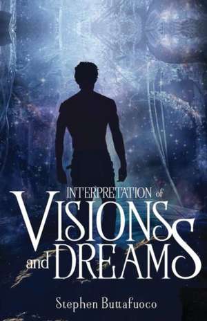 Interpretation of Visions and Dreams de Stephen Buttafucco